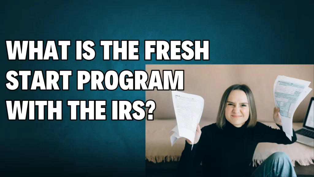 What is the Fresh Start Program with the IRS