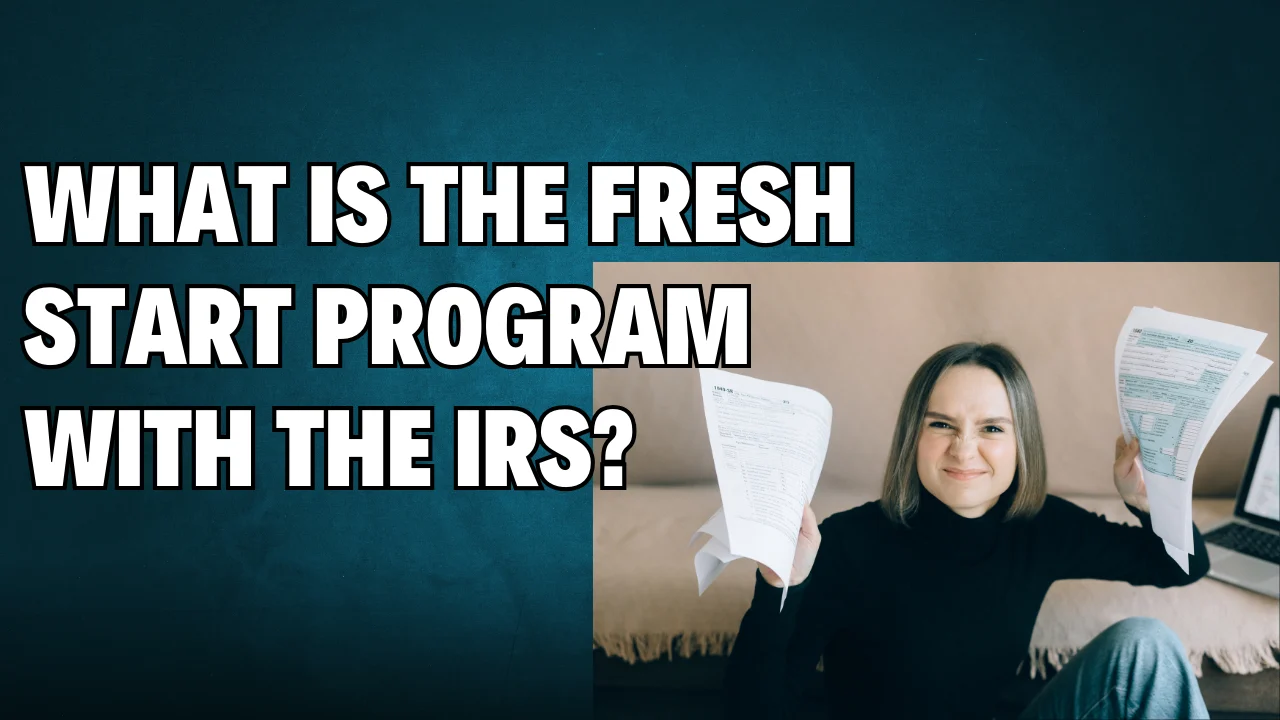 What is the Fresh Start Program with the IRS?