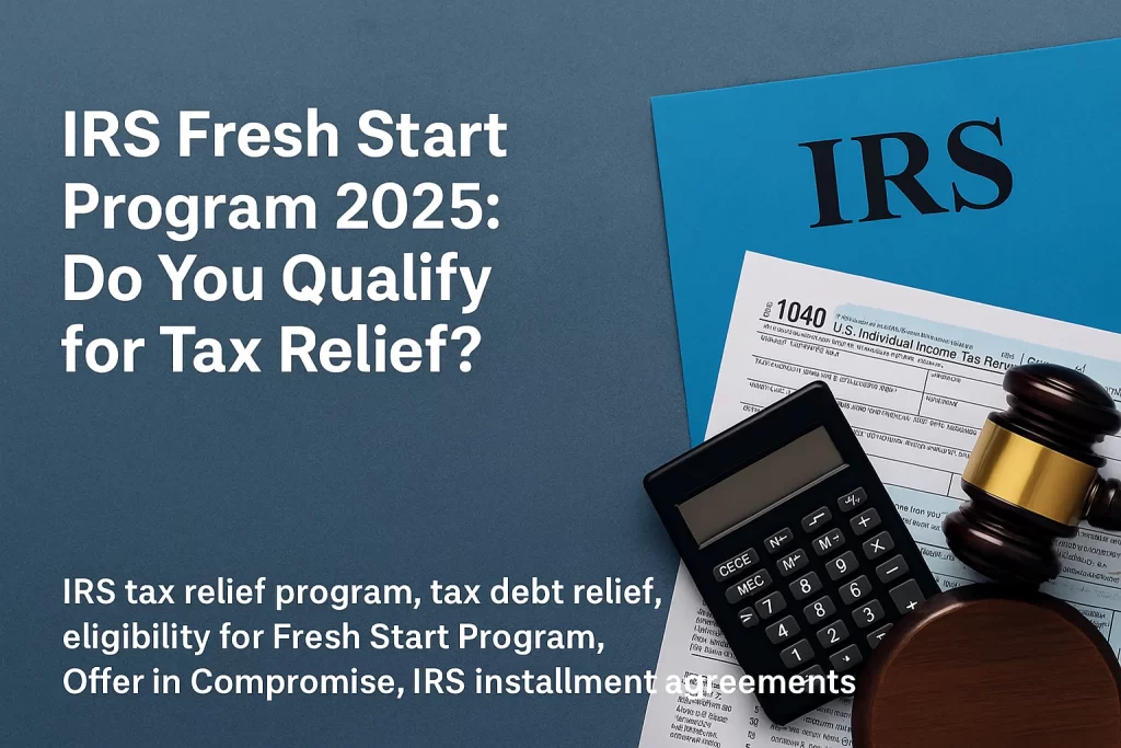 IRS Fresh Start Program 2025